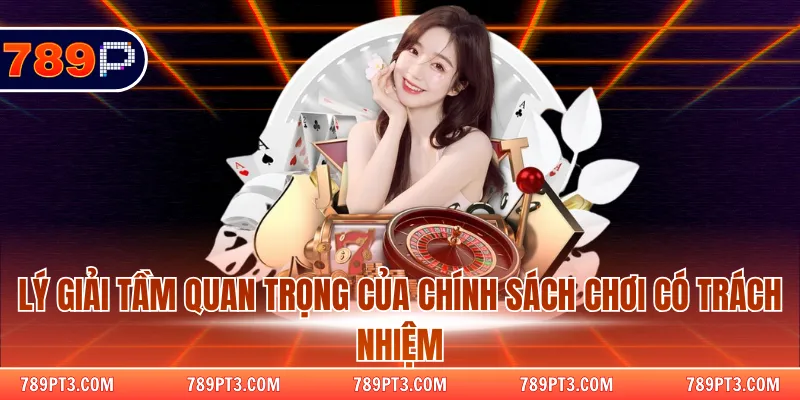 Vai trò cực kỳ cần thiết khi thiết lập chơi có trách nhiệm